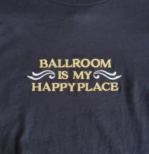 Ballroom is my Happy Place - WOMEN'S TOPS