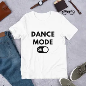 Dance T-shirt, dance mode on shirt, short-Sleeve Unisex dance T-Shirt