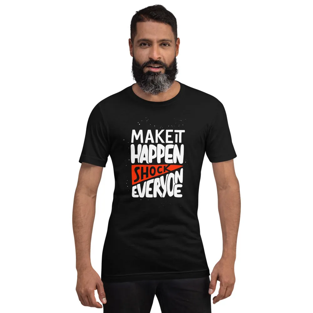 Make It Happen shock Everyone Motivation