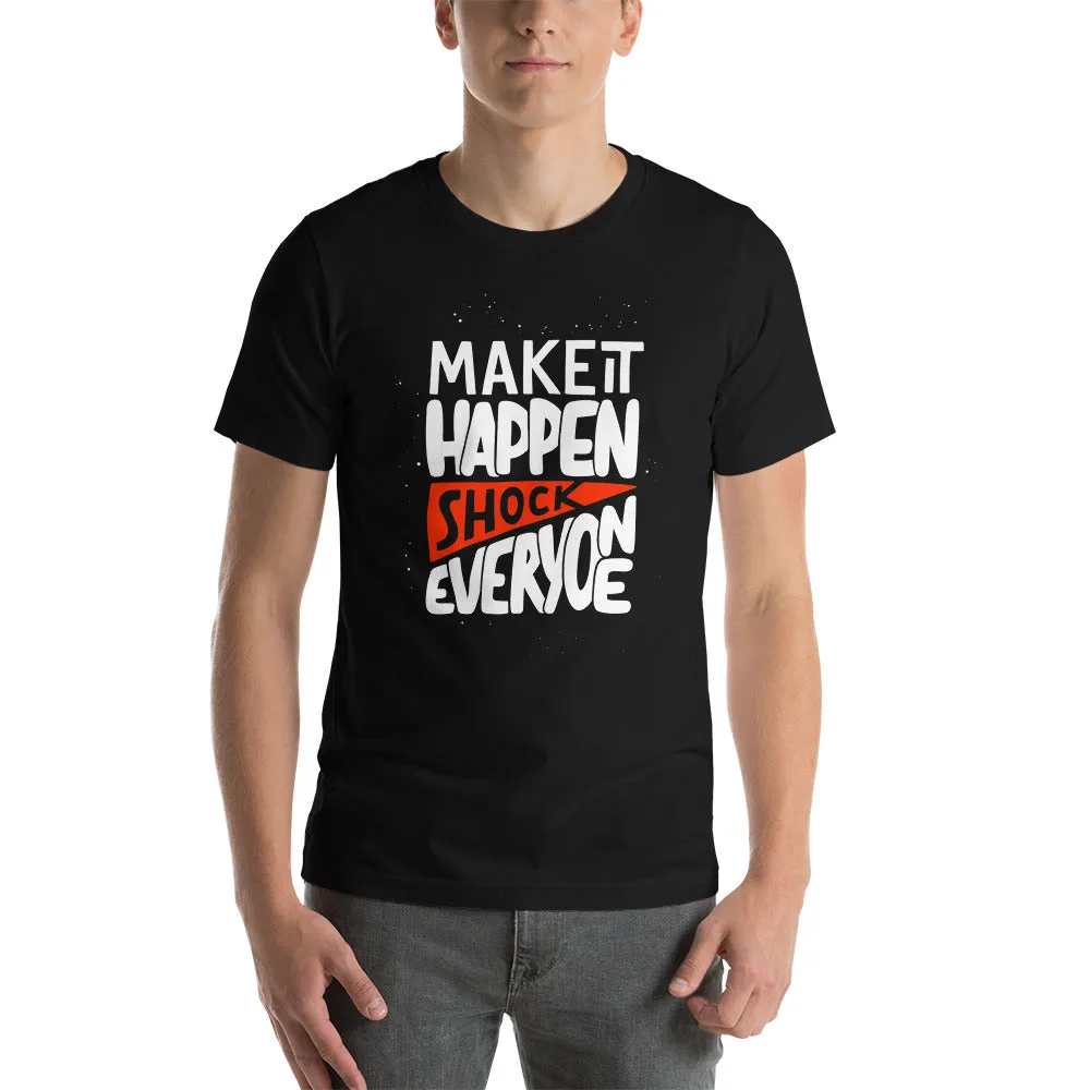 Make It Happen shock Everyone Motivation