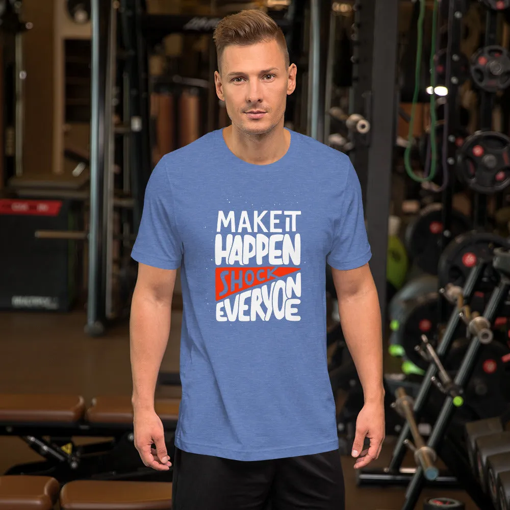 Make It Happen shock Everyone Motivation