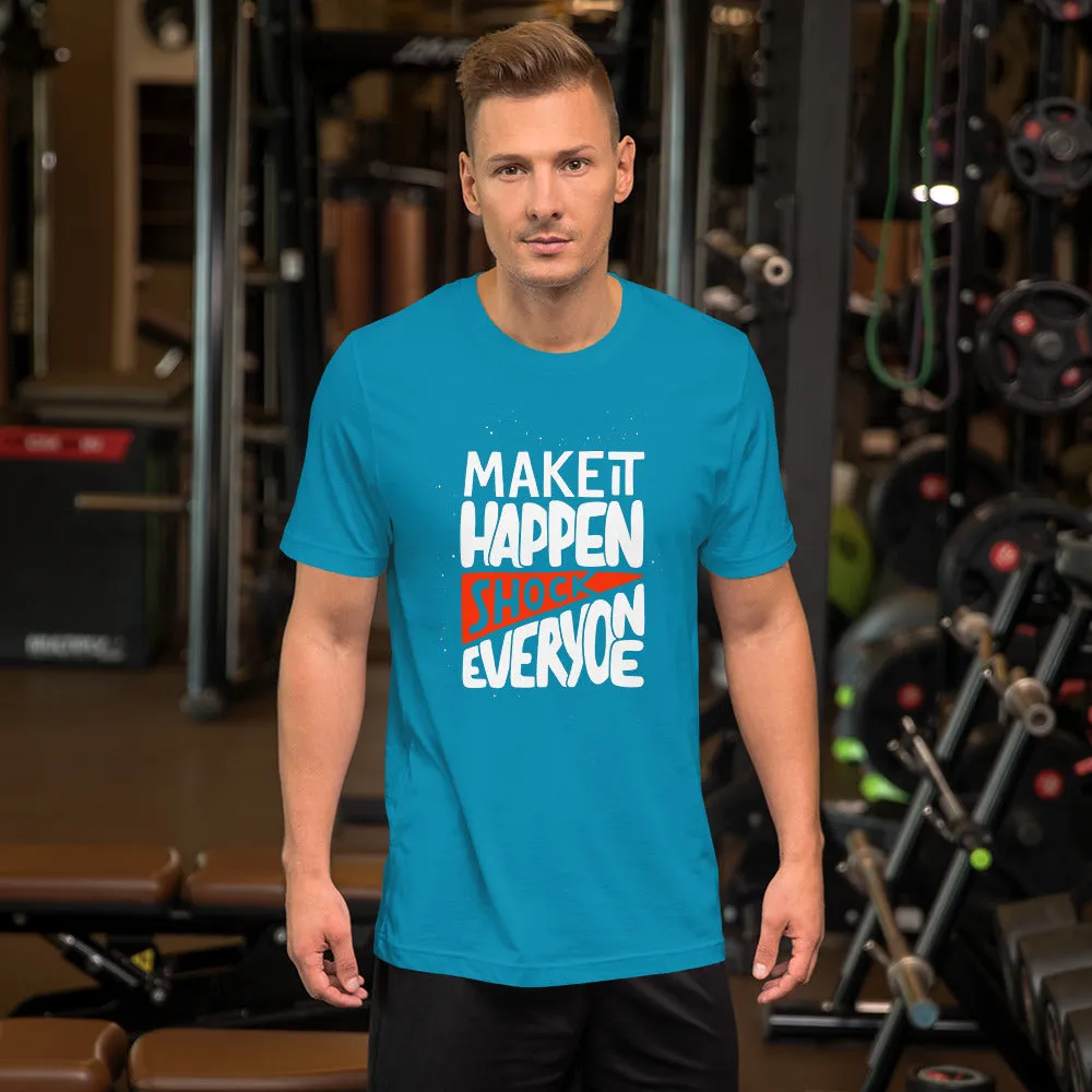 Make It Happen shock Everyone Motivation