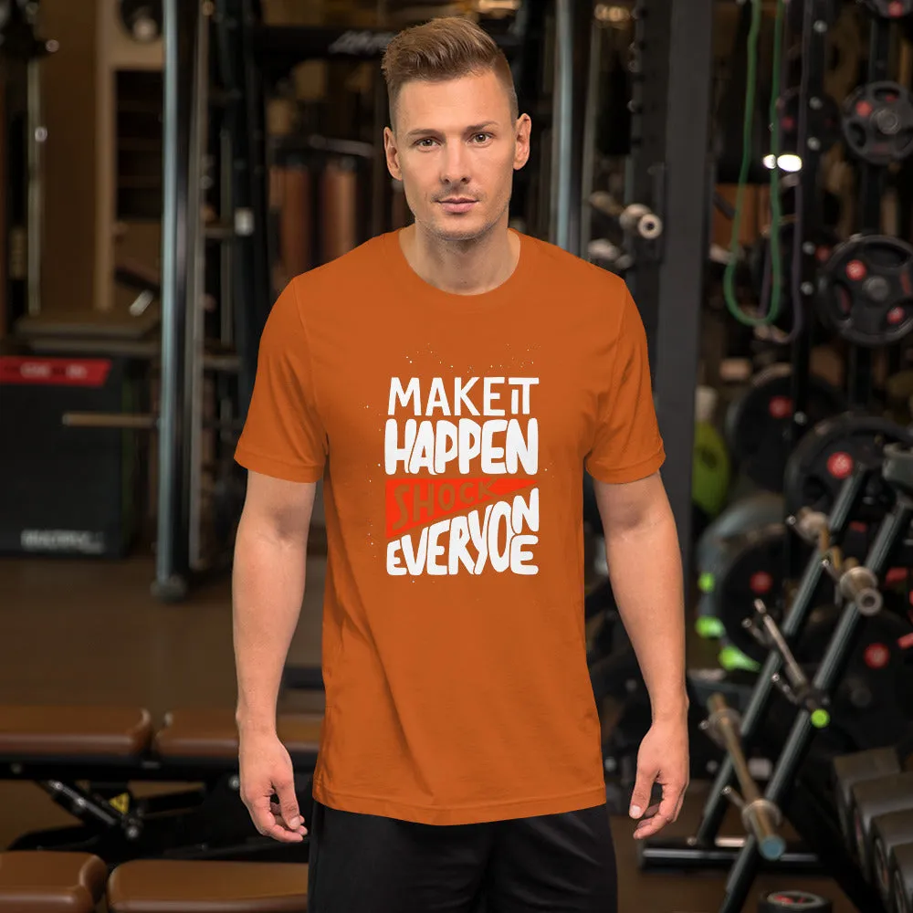 Make It Happen shock Everyone Motivation