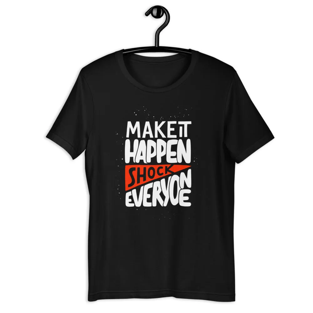 Make It Happen shock Everyone Motivation