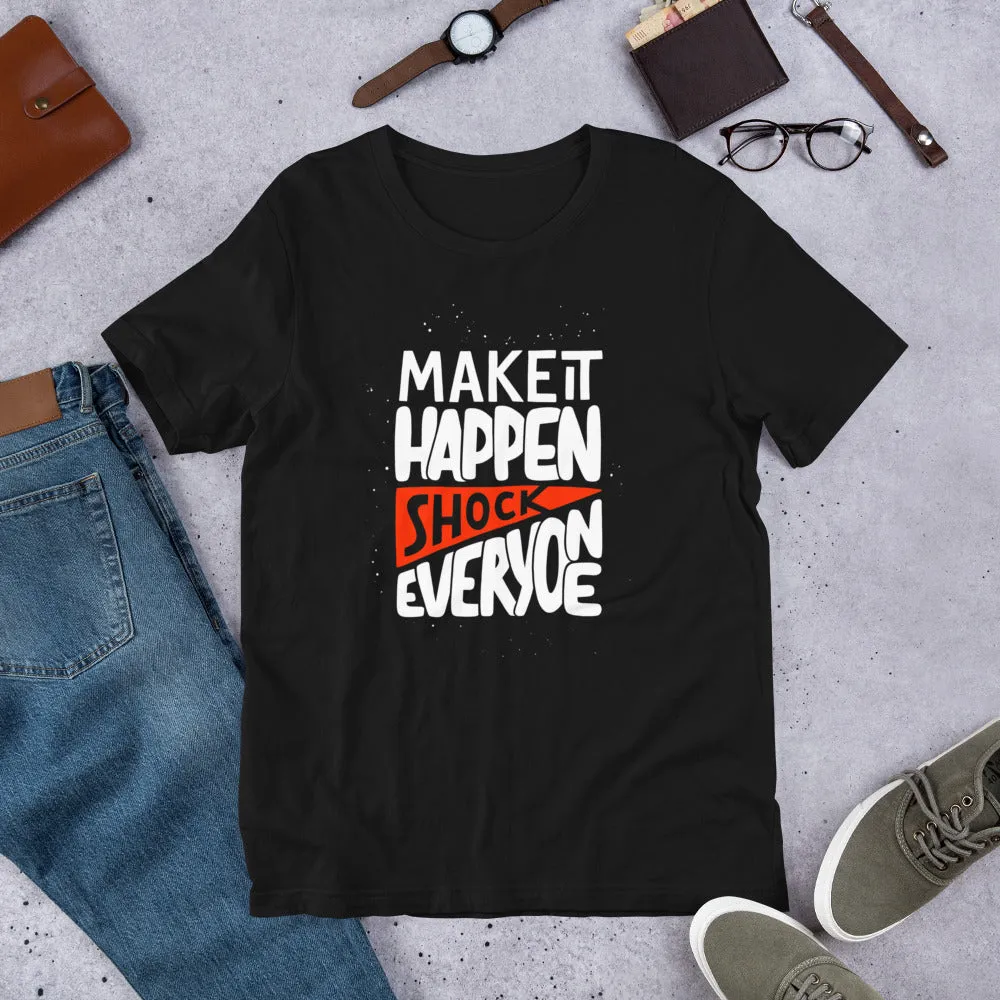 Make It Happen shock Everyone Motivation