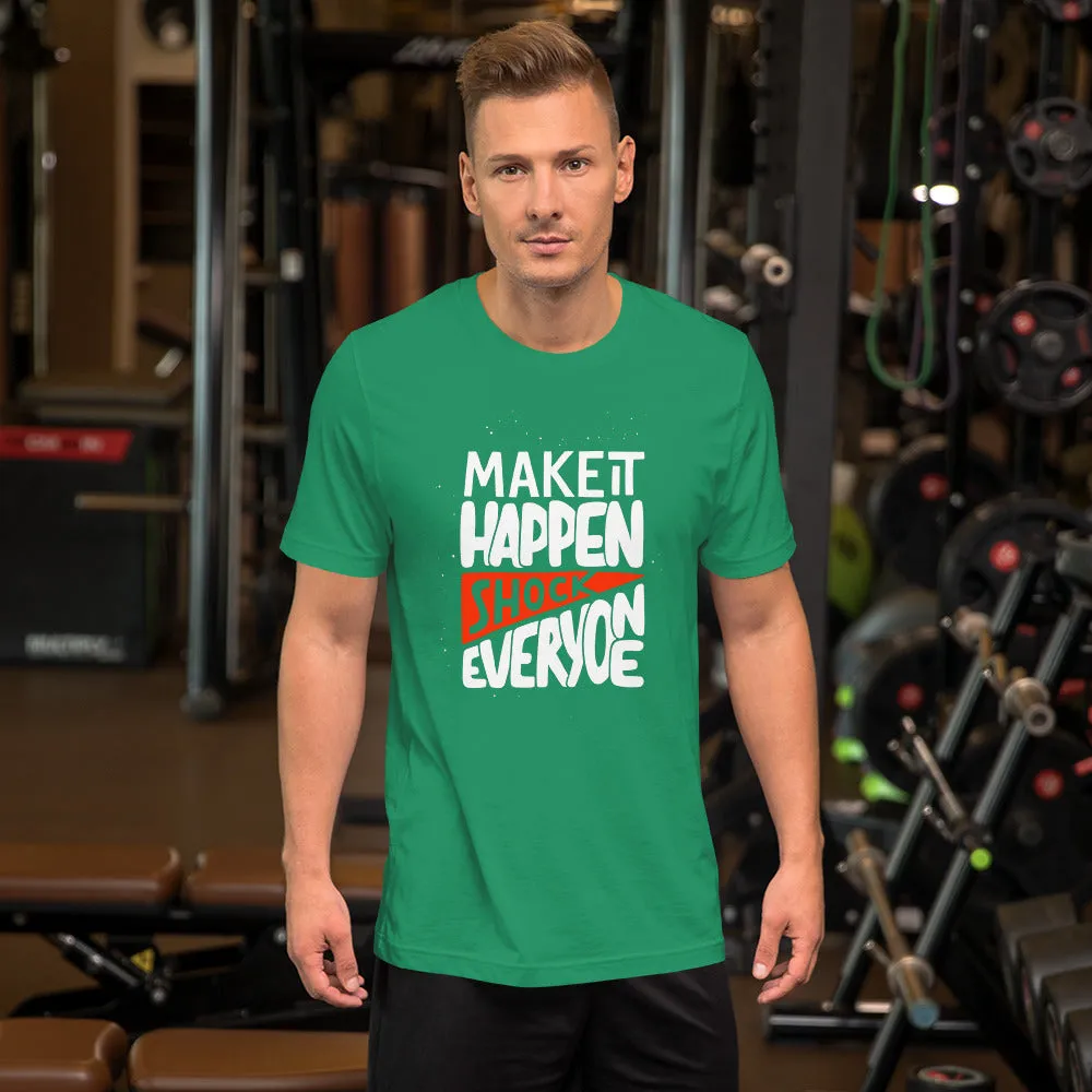 Make It Happen shock Everyone Motivation