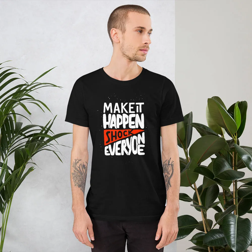 Make It Happen shock Everyone Motivation