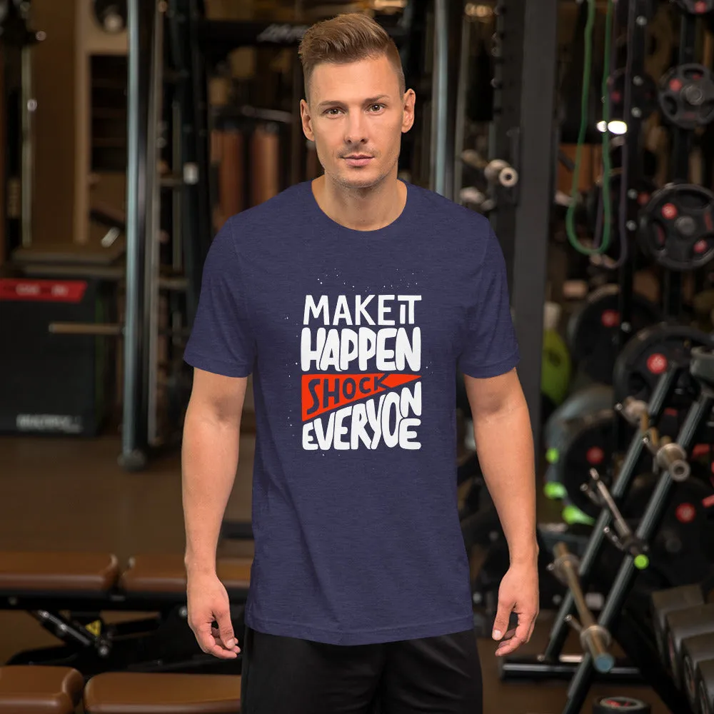 Make It Happen shock Everyone Motivation