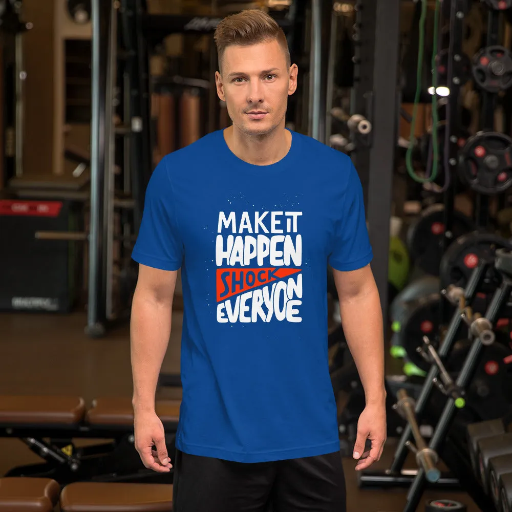 Make It Happen shock Everyone Motivation