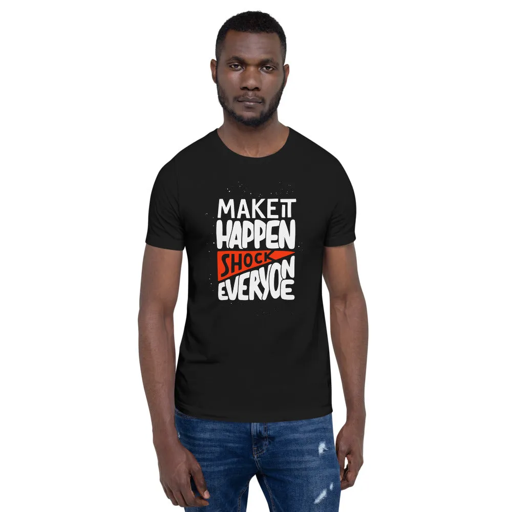 Make It Happen shock Everyone Motivation