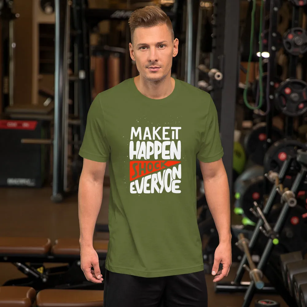 Make It Happen shock Everyone Motivation