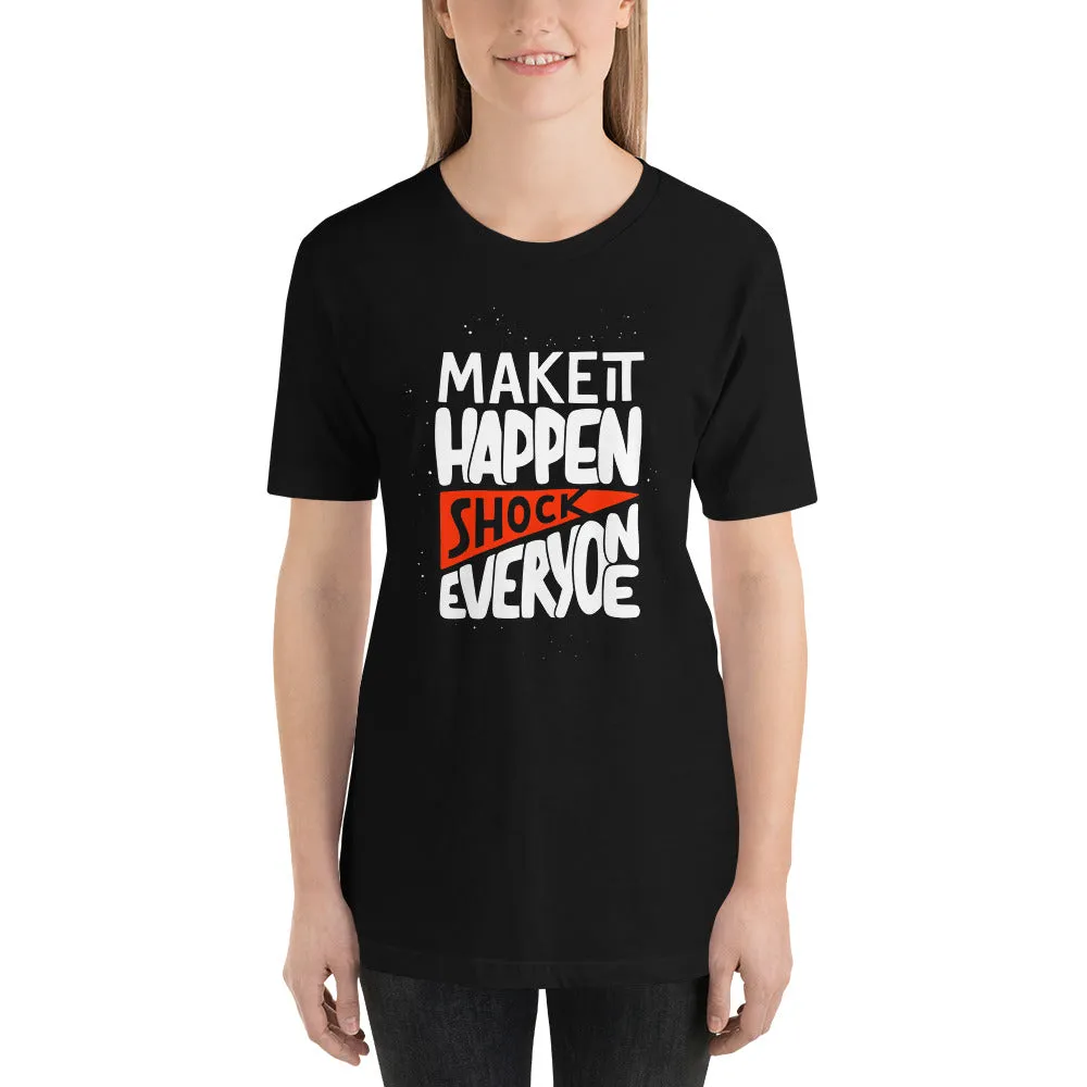 Make It Happen shock Everyone Motivation