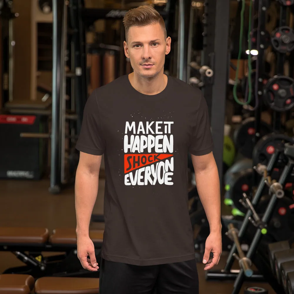 Make It Happen shock Everyone Motivation