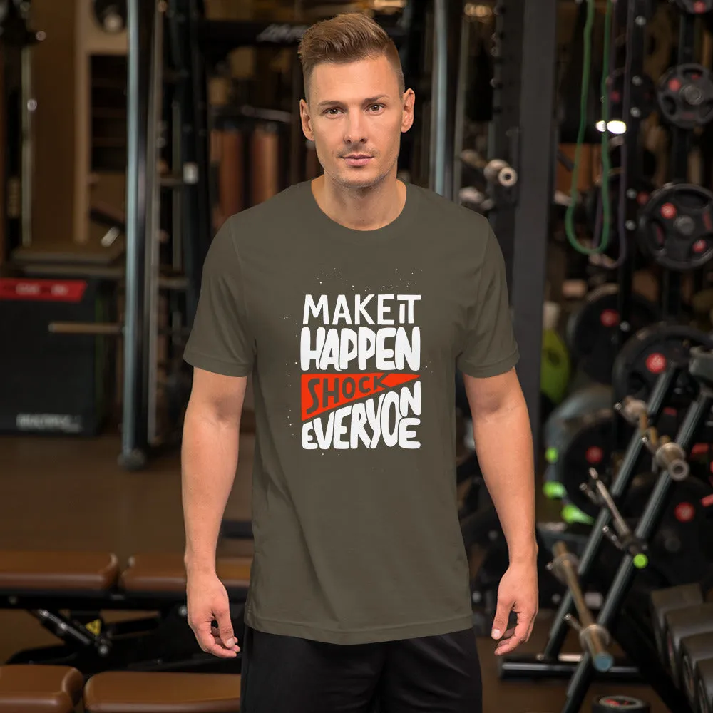 Make It Happen shock Everyone Motivation