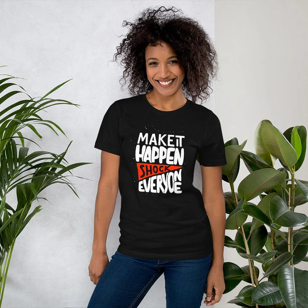 Make It Happen shock Everyone Motivation