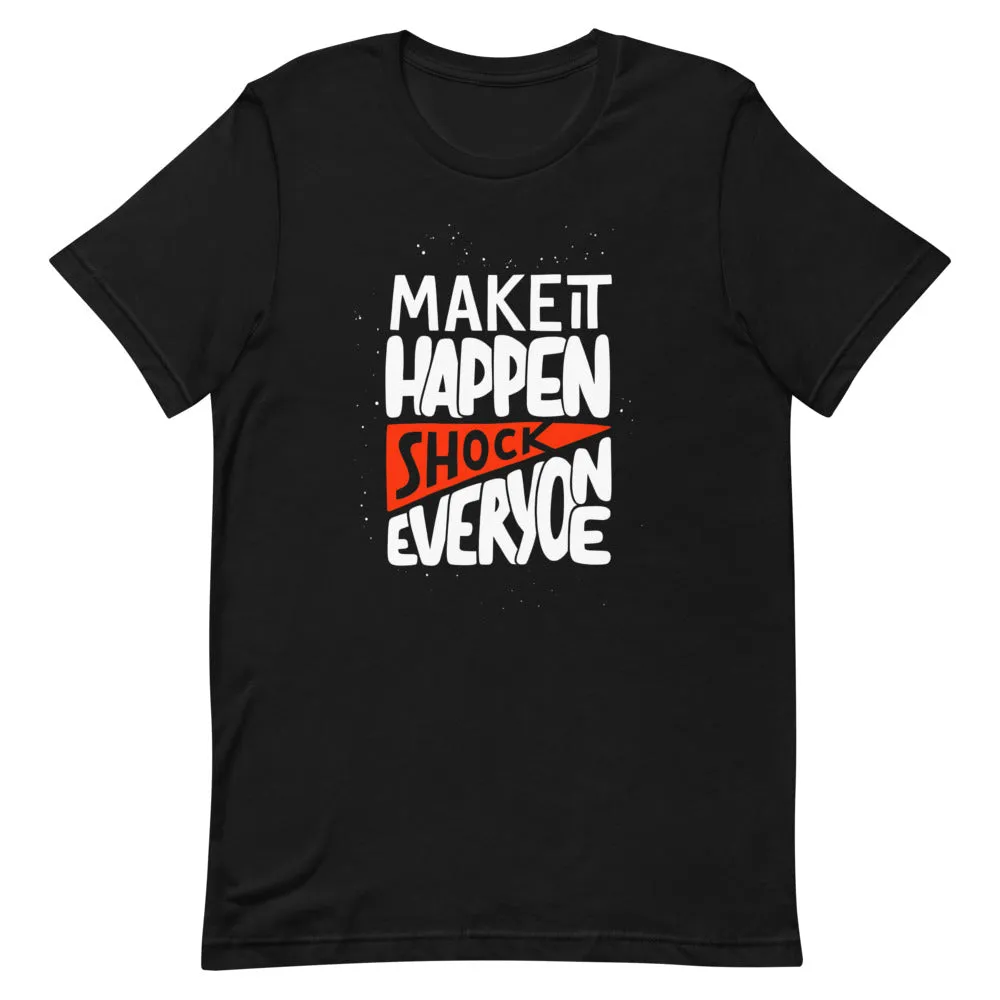 Make It Happen shock Everyone Motivation