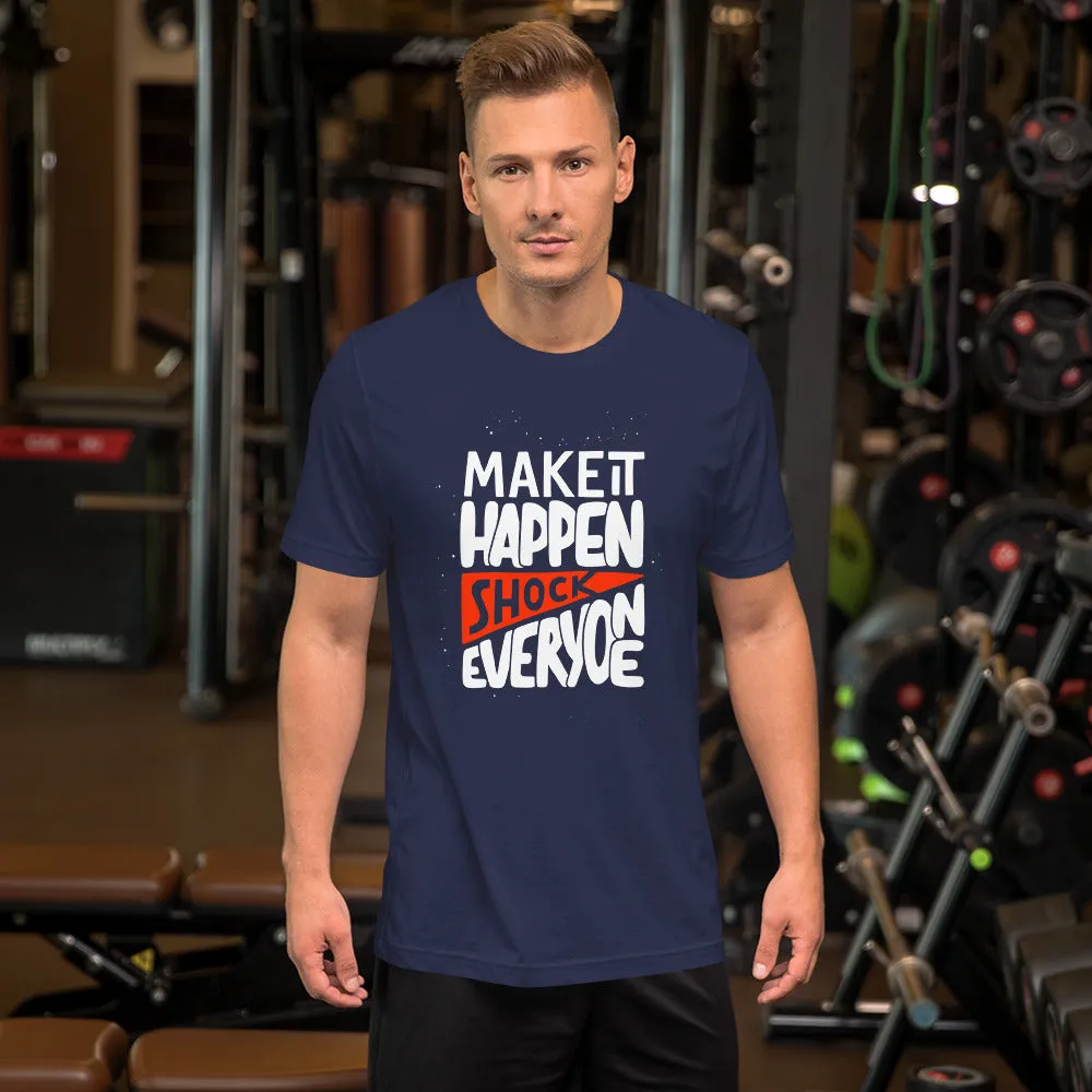 Make It Happen shock Everyone Motivation