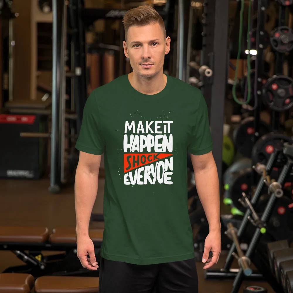 Make It Happen shock Everyone Motivation