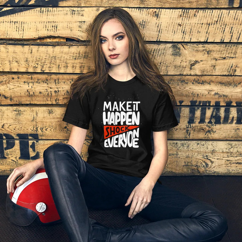 Make It Happen shock Everyone Motivation
