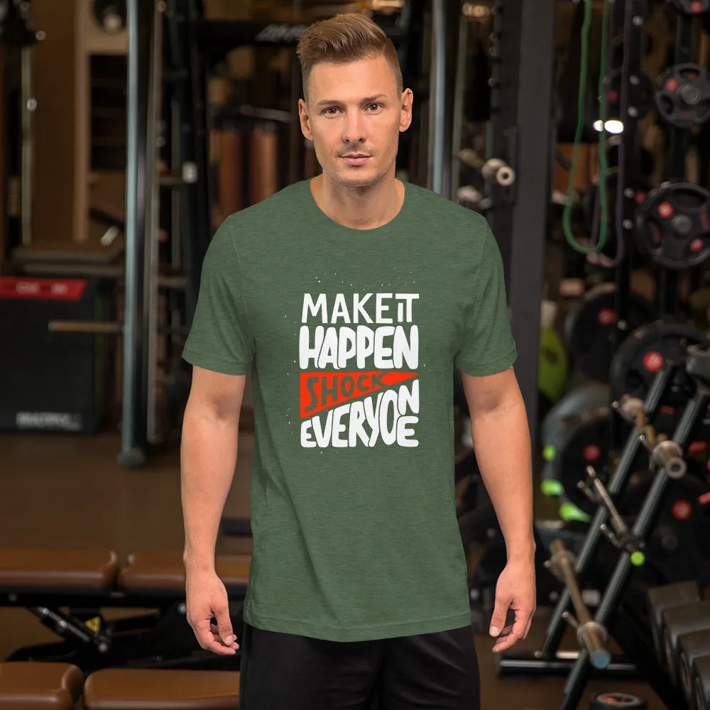 Make It Happen shock Everyone Motivation