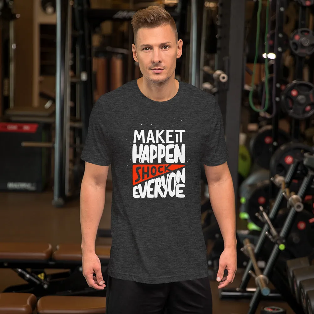 Make It Happen shock Everyone Motivation